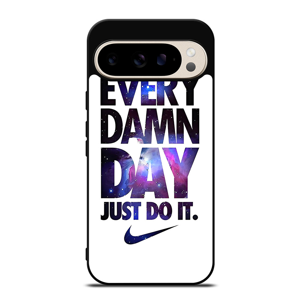 EVERY DAMN DAY JUST DO IT NIKE NEBULA LOGO Google Pixel 9 Pro Case Cover