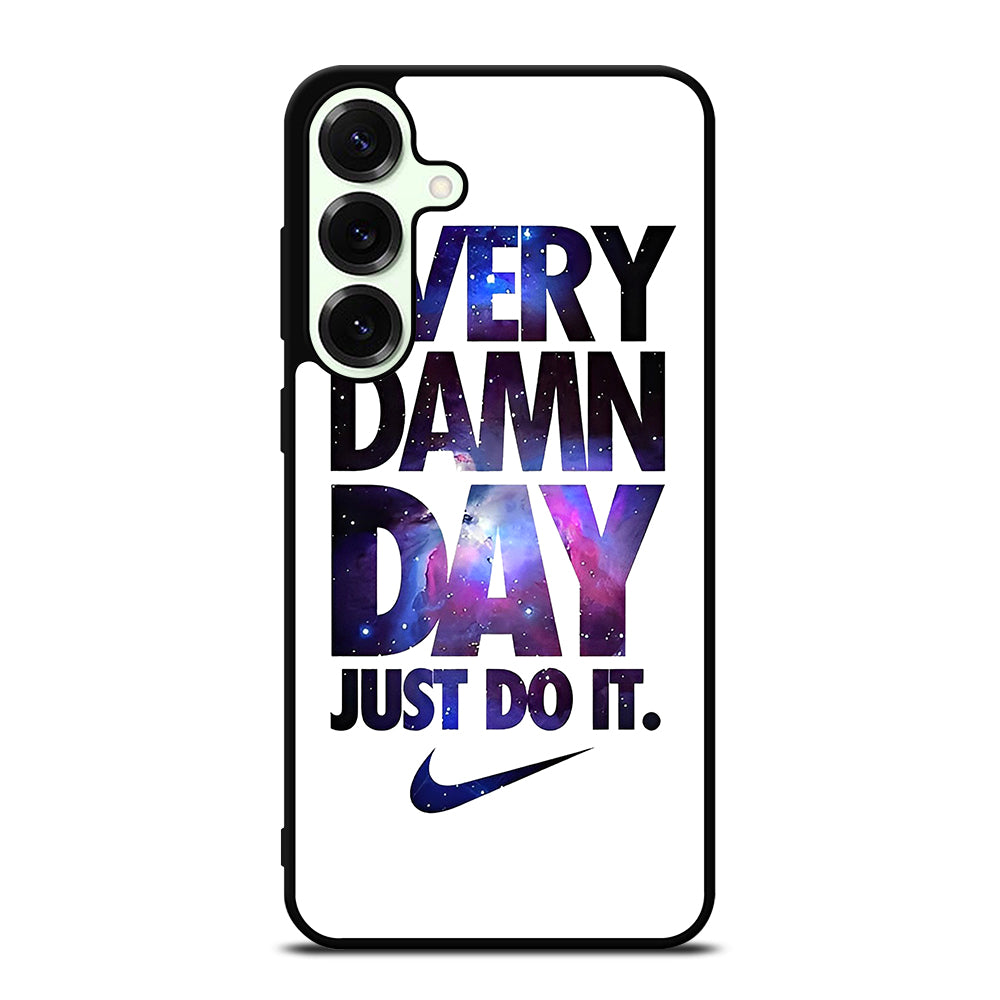EVERY DAMN DAY JUST DO IT NIKE NEBULA LOGO Samsung Galaxy S25 Plus Case Cover