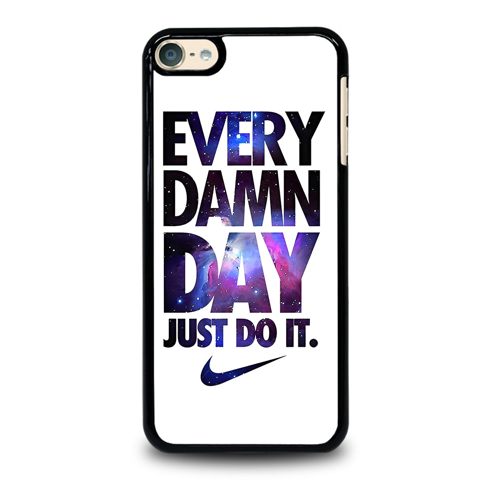 EVERY DAMN DAY JUST DO IT NIKE NEBULA LOGO iPod Touch 6 Case Cover