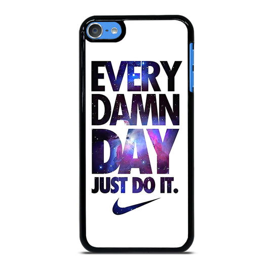 EVERY DAMN DAY JUST DO IT NIKE NEBULA LOGO iPod Touch 7 Case Cover