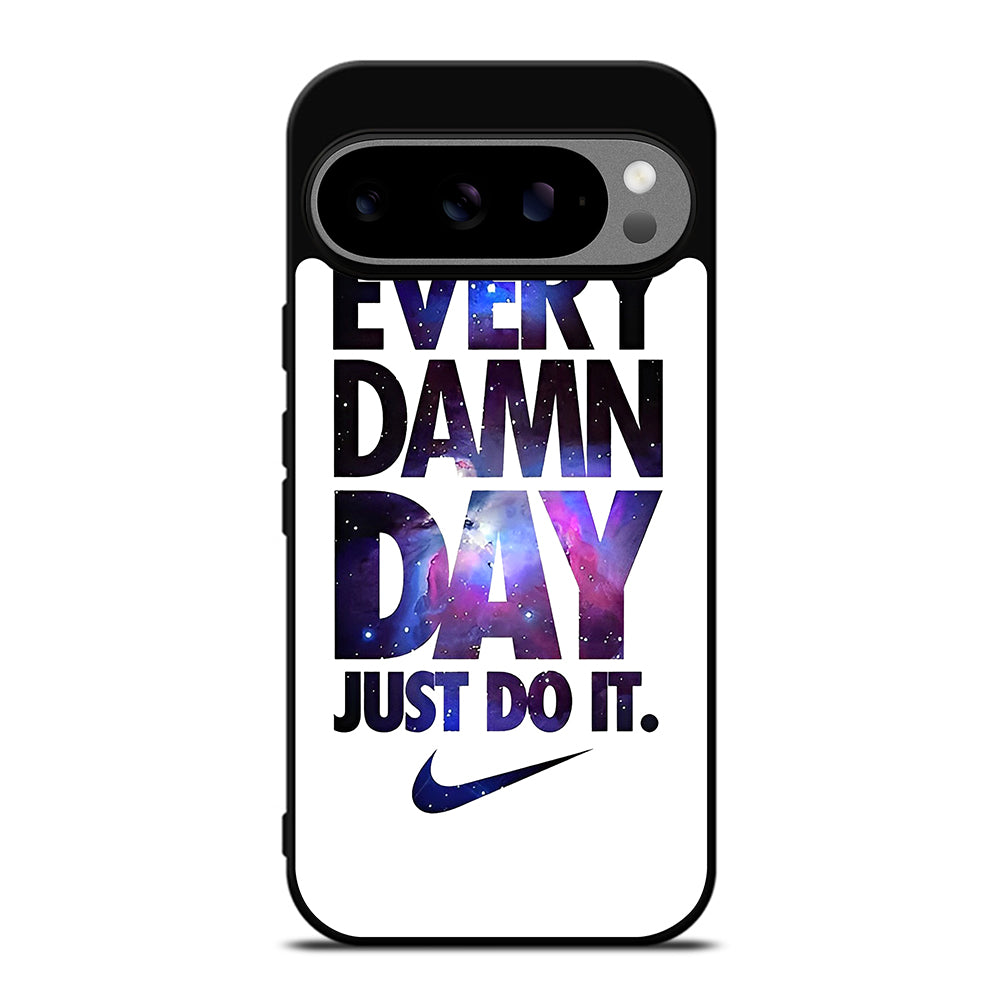 EVERY DAMN DAY JUST DO IT NIKE NEBULA LOGO Google Pixel 9 Pro XL Case Cover