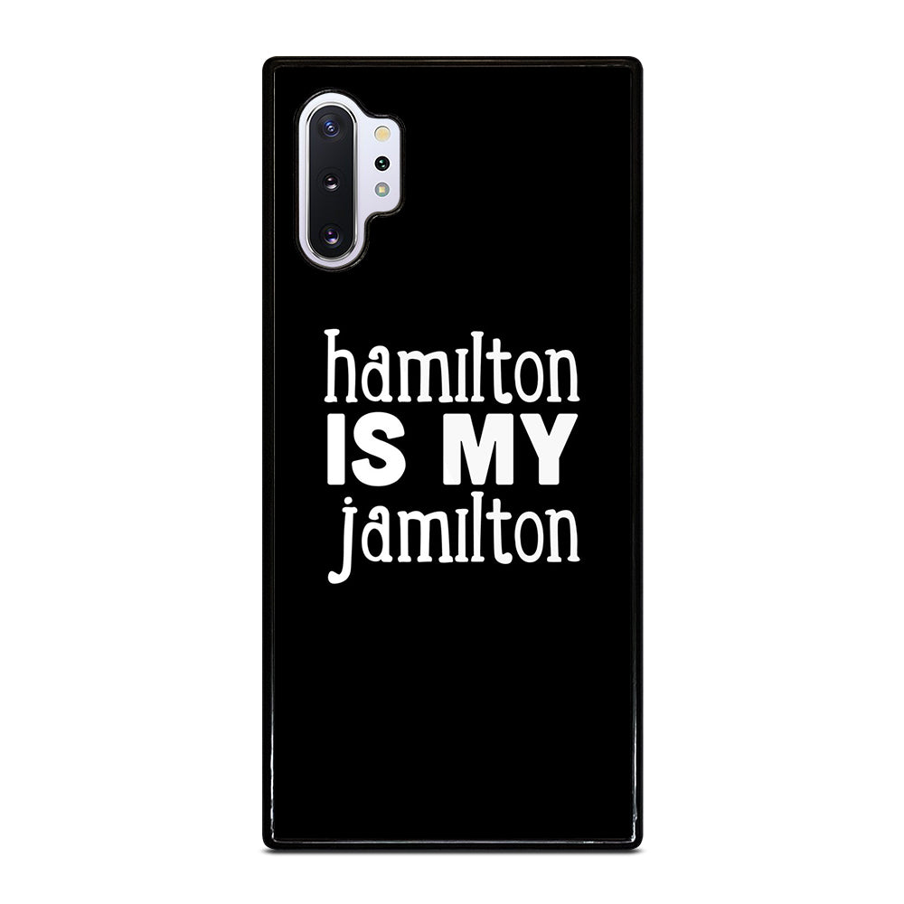HAMILTON IS MY JAMILTON 1 Samsung Galaxy Note 10 Plus Case Cover