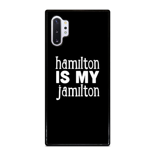 HAMILTON IS MY JAMILTON 1 Samsung Galaxy Note 10 Plus Case Cover