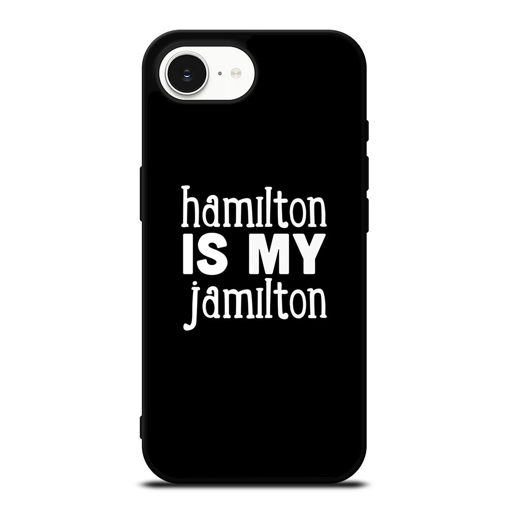 HAMILTON IS MY JAMILTON 1 iPhone 16e Case Cover