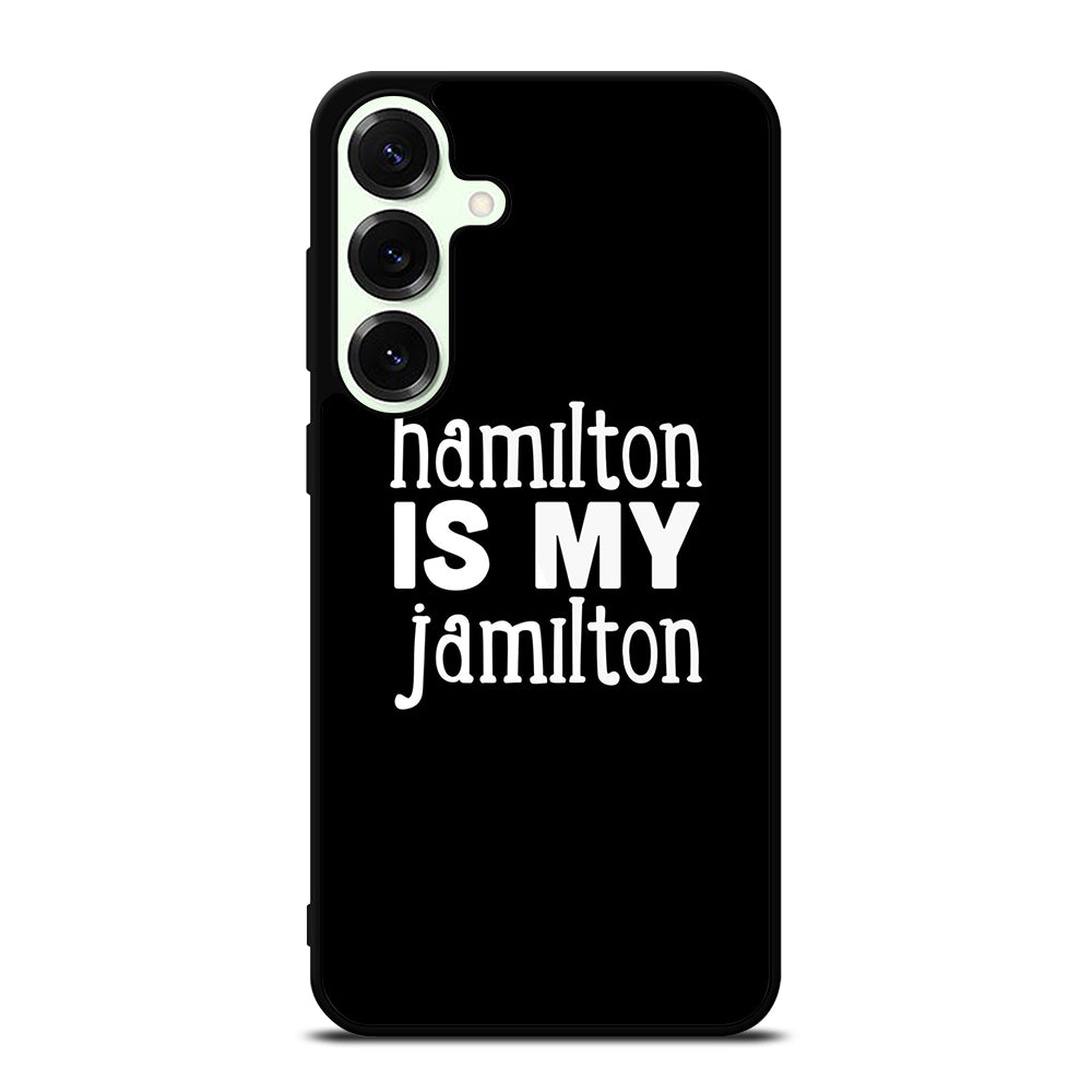 HAMILTON IS MY JAMILTON 1 Samsung Galaxy S26 Plus Case Cover