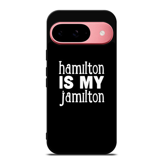 HAMILTON IS MY JAMILTON 1 Google Pixel 9 Case Cover