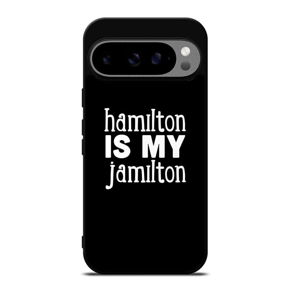 HAMILTON IS MY JAMILTON 1 Google Pixel 9 Pro XL Case Cover