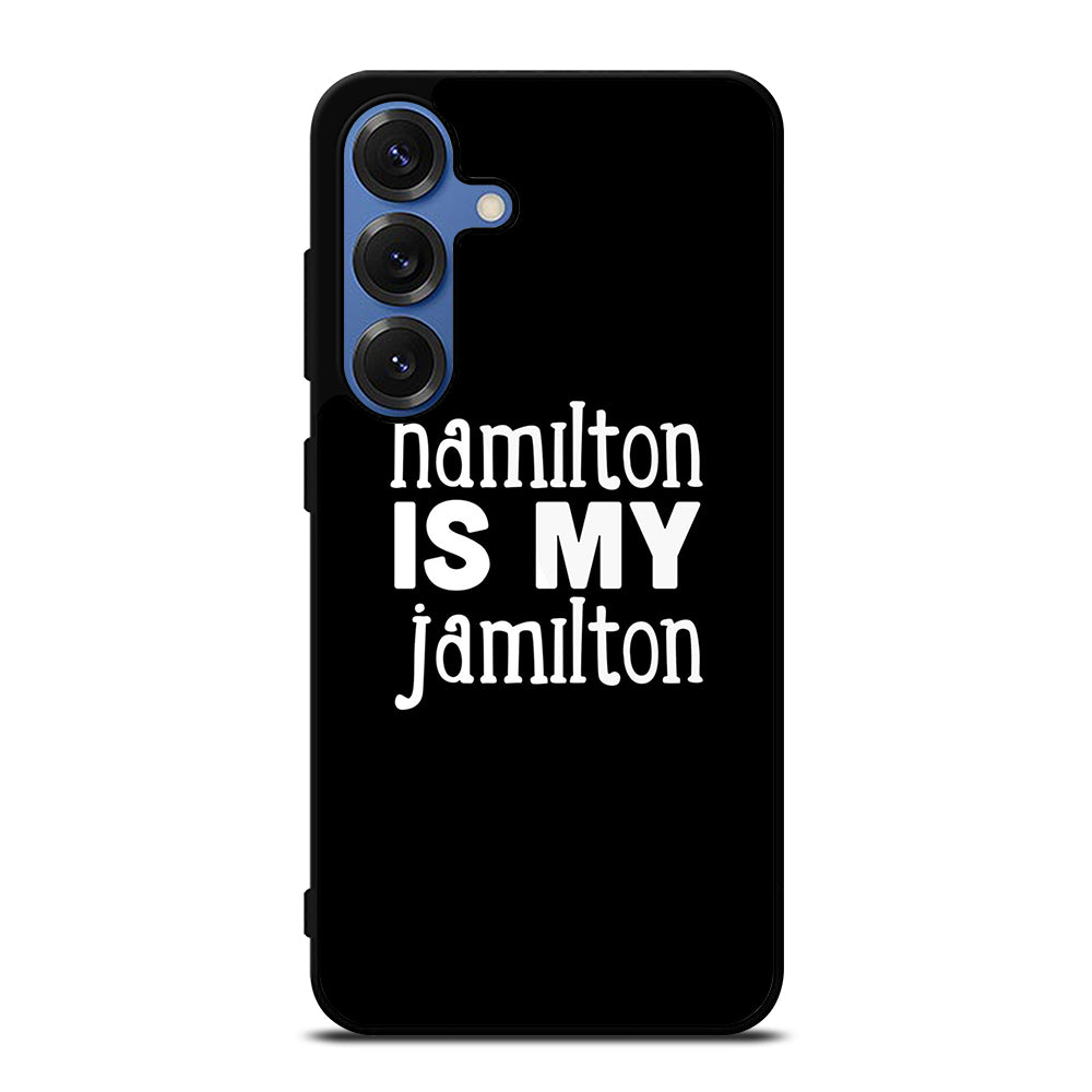 HAMILTON IS MY JAMILTON 1 Samsung Galaxy S26 Case Cover