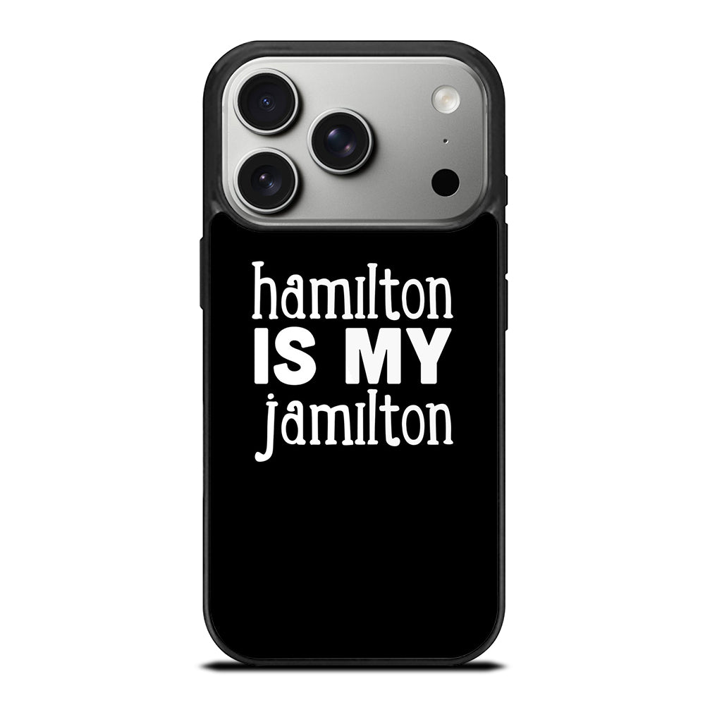 HAMILTON IS MY JAMILTON 1 iPhone 17 Pro Case Cover