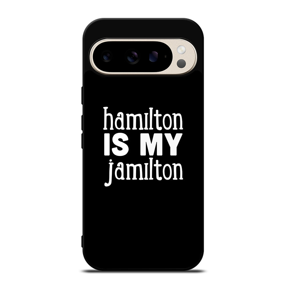 HAMILTON IS MY JAMILTON 1 Google Pixel 9 Pro Case Cover