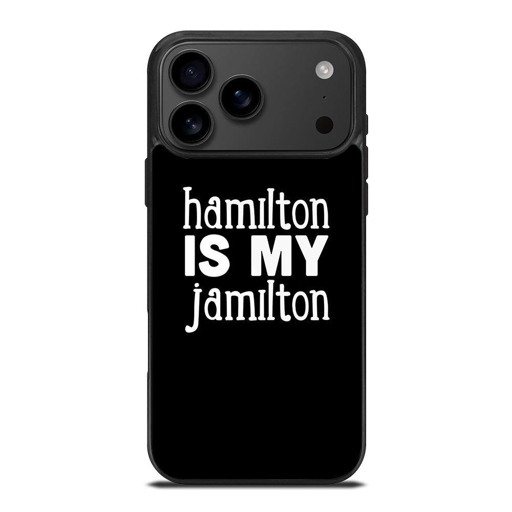 HAMILTON IS MY JAMILTON 1 iPhone 17 Pro Max Case Cover