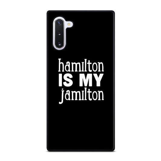 HAMILTON IS MY JAMILTON 1 Samsung Galaxy Note 10 Case Cover