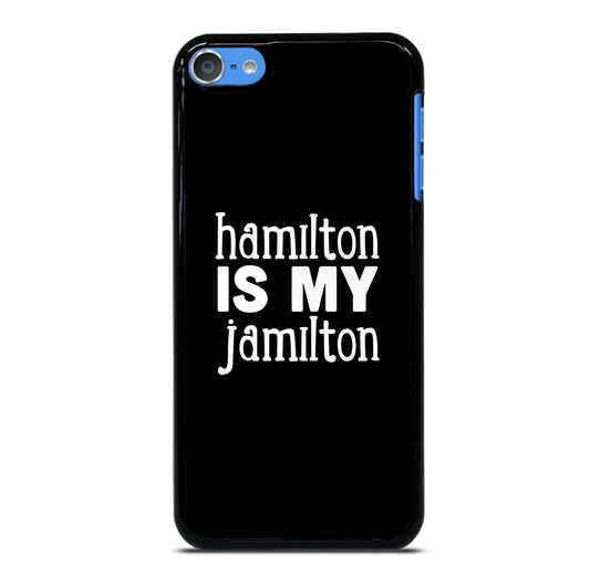 HAMILTON IS MY JAMILTON 1 iPod Touch 7 Case Cover