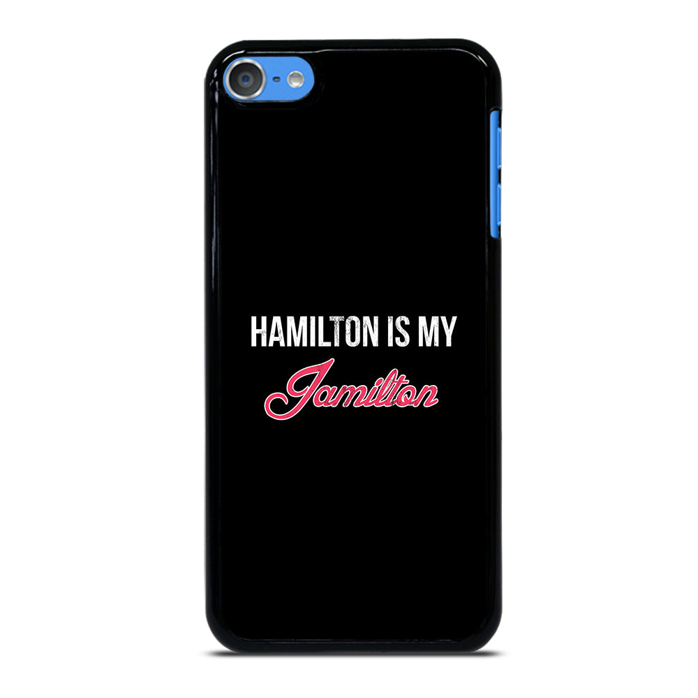 HAMILTON IS MY JAMILTON LOGO iPod Touch 7 Case Cover