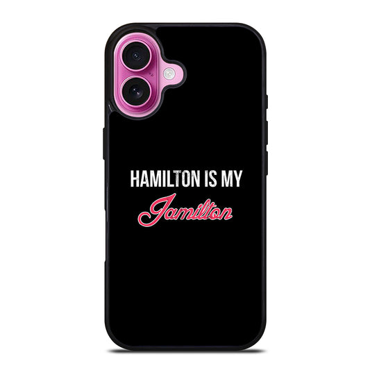 HAMILTON IS MY JAMILTON LOGO iPhone 16 Plus Case Cover