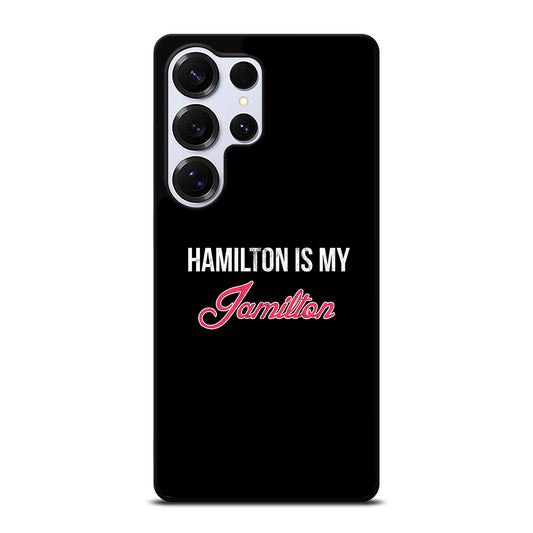 HAMILTON IS MY JAMILTON LOGO Samsung Galaxy S25 Ultra Case Cover