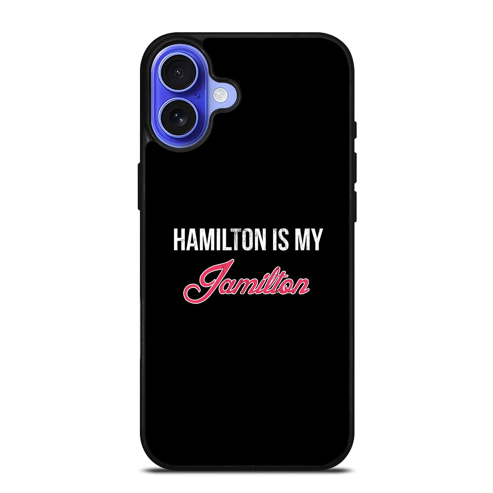 HAMILTON IS MY JAMILTON LOGO iPhone 16 Case Cover