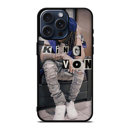 KING VON RAPPER HOP HOP iPhone 15 Pro Max Case Cover
