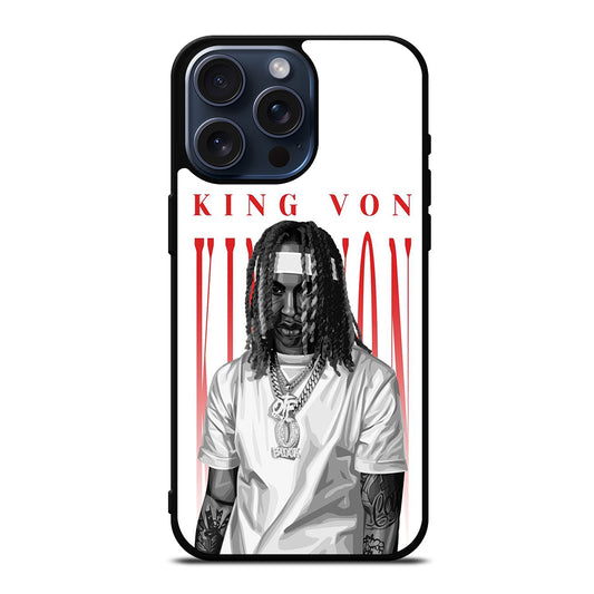 KING VON RAPPER SINGER iPhone 15 Pro Max Case Cover