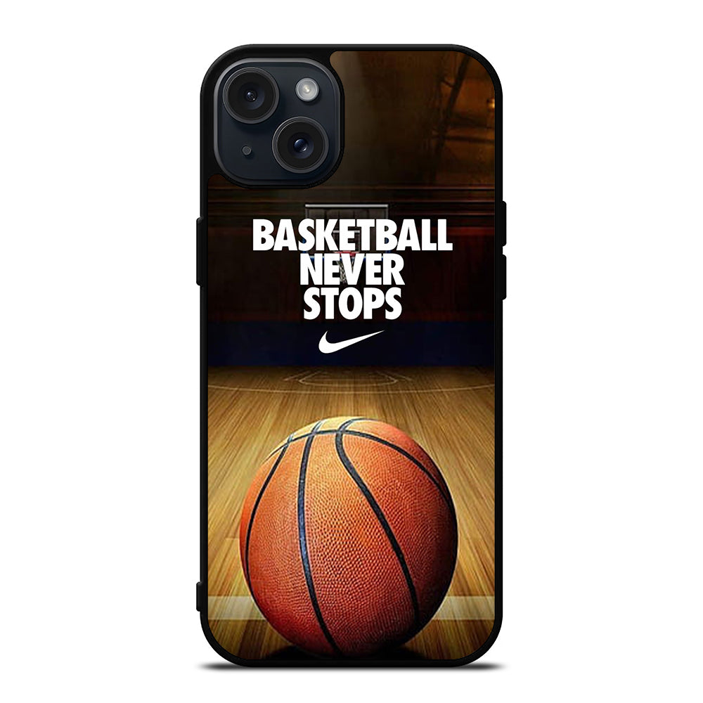 BASKETBALL NEVER STOPS 3 iPhone 15 Plus Case Cover