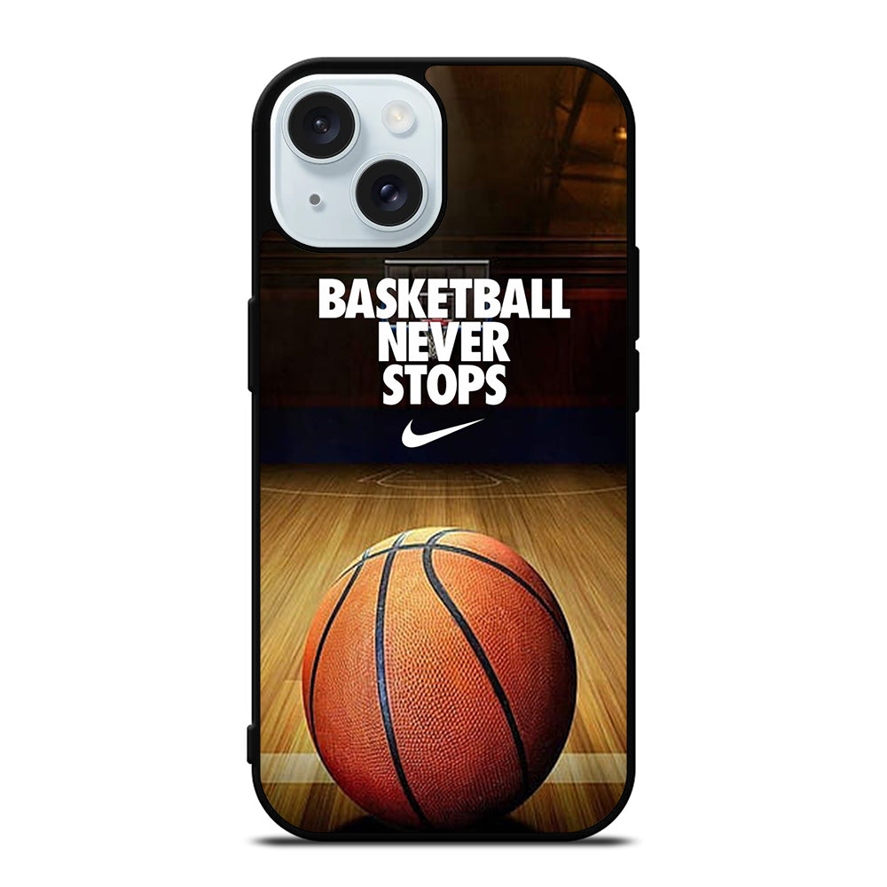 BASKETBALL NEVER STOPS 3 iPhone 15 Case Cover
