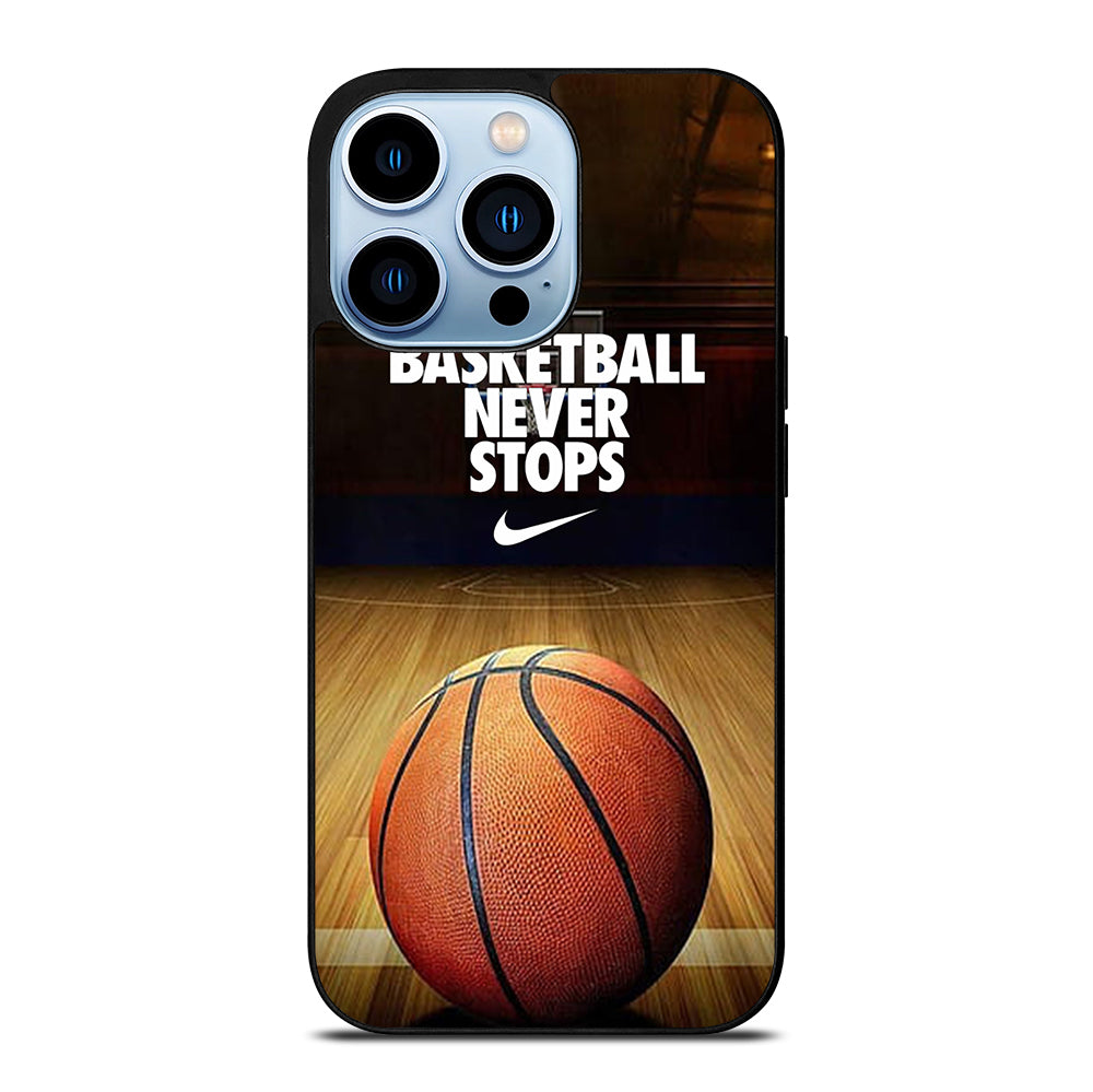 BASKETBALL NEVER STOPS 3 iPhone 13 Pro Max Case Cover