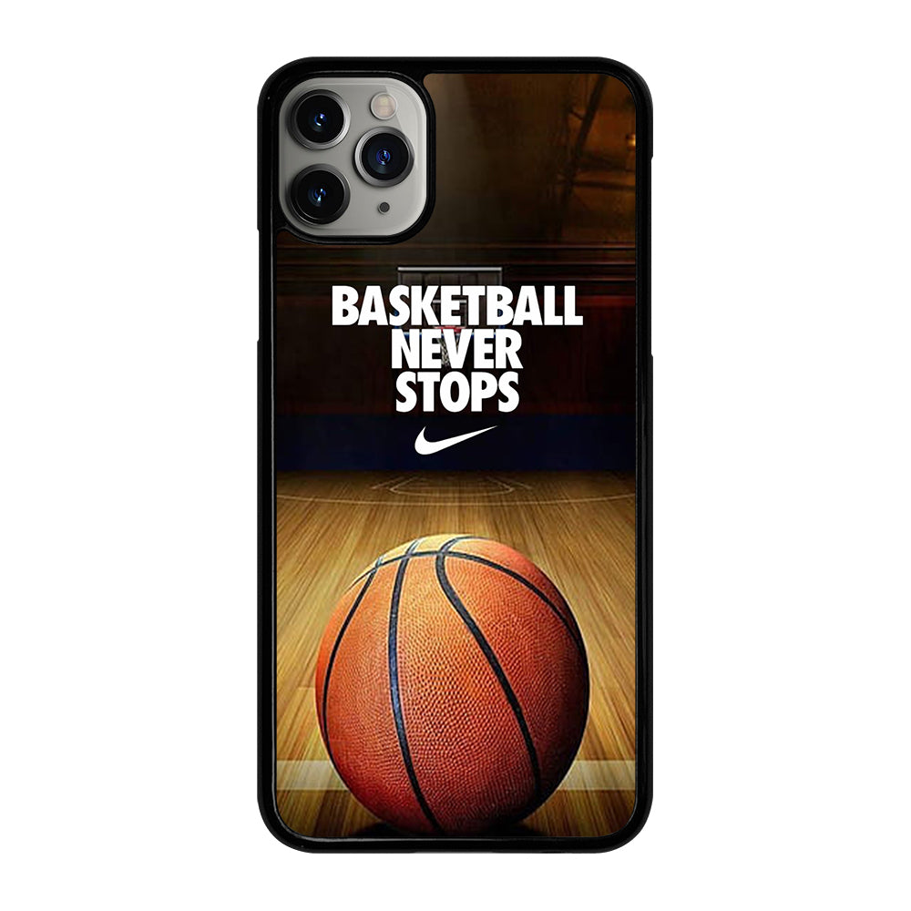 BASKETBALL NEVER STOPS 3 iPhone 11 Pro Max Case Cover