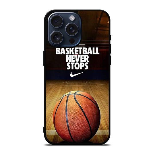 BASKETBALL NEVER STOPS 3 iPhone 15 Pro Max Case Cover