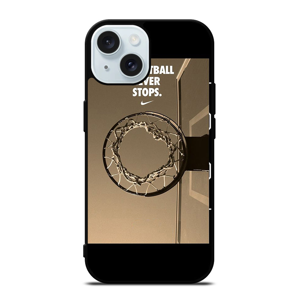 BASKETBALL NEVER STOPS 4 iPhone 15 Case Cover