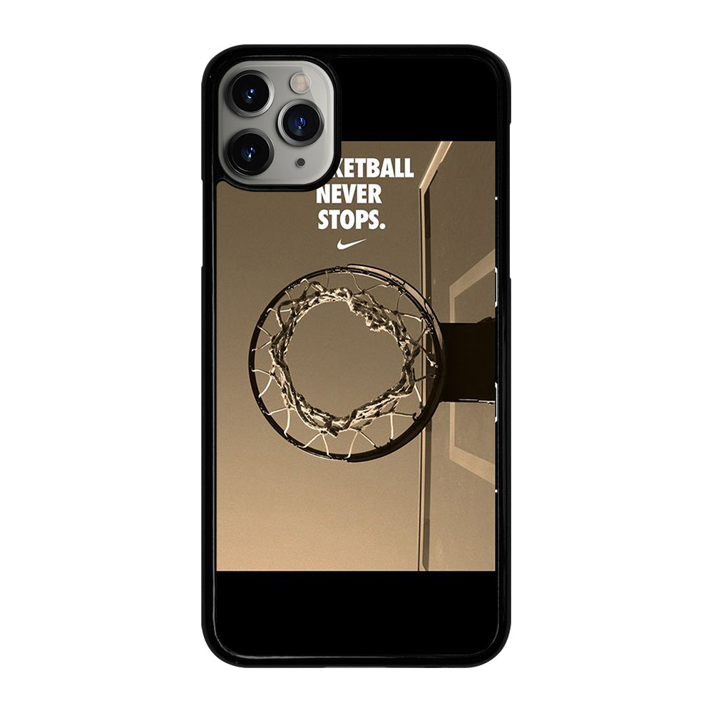 BASKETBALL NEVER STOPS 4 iPhone 11 Pro Max Case Cover