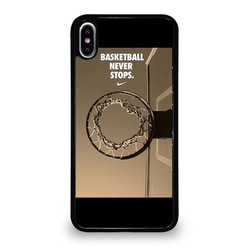 BASKETBALL NEVER STOPS 4 iPhone XS Max Case Cover