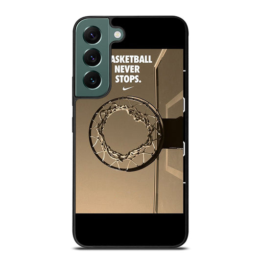 BASKETBALL NEVER STOPS 4 Samsung Galaxy S22 Case Cover