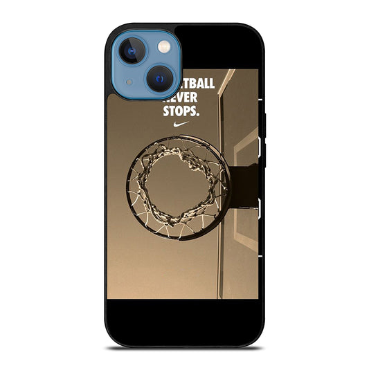 BASKETBALL NEVER STOPS 4 iPhone 13 Case Cover