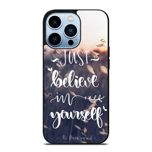 BELIEVE IN YOURSELF QUOTE 1 iPhone 13 Pro Max Case Cover