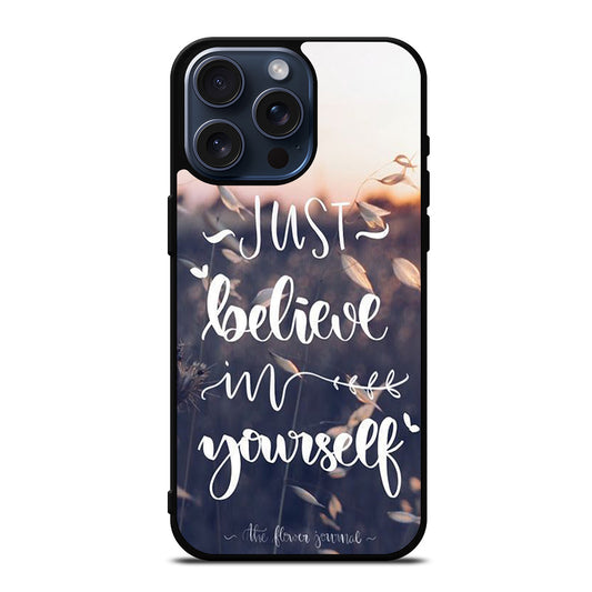 BELIEVE IN YOURSELF QUOTE 1 iPhone 15 Pro Max Case Cover