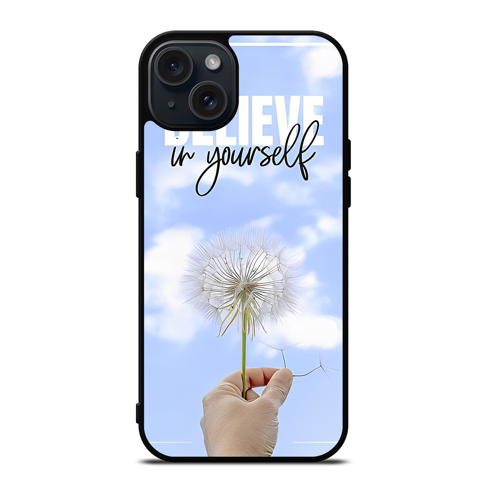BELIEVE IN YOURSELF QUOTE 3 iPhone 15 Plus Case Cover