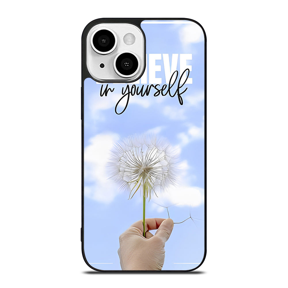BELIEVE IN YOURSELF QUOTE 3 iPhone 13 Mini Case Cover