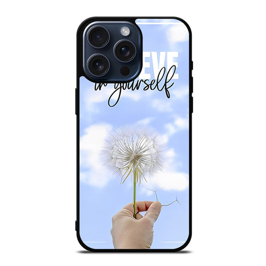 BELIEVE IN YOURSELF QUOTE 3 iPhone 15 Pro Max Case Cover