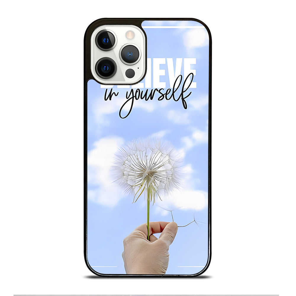 BELIEVE IN YOURSELF QUOTE 3 iPhone 12 Pro Case Cover