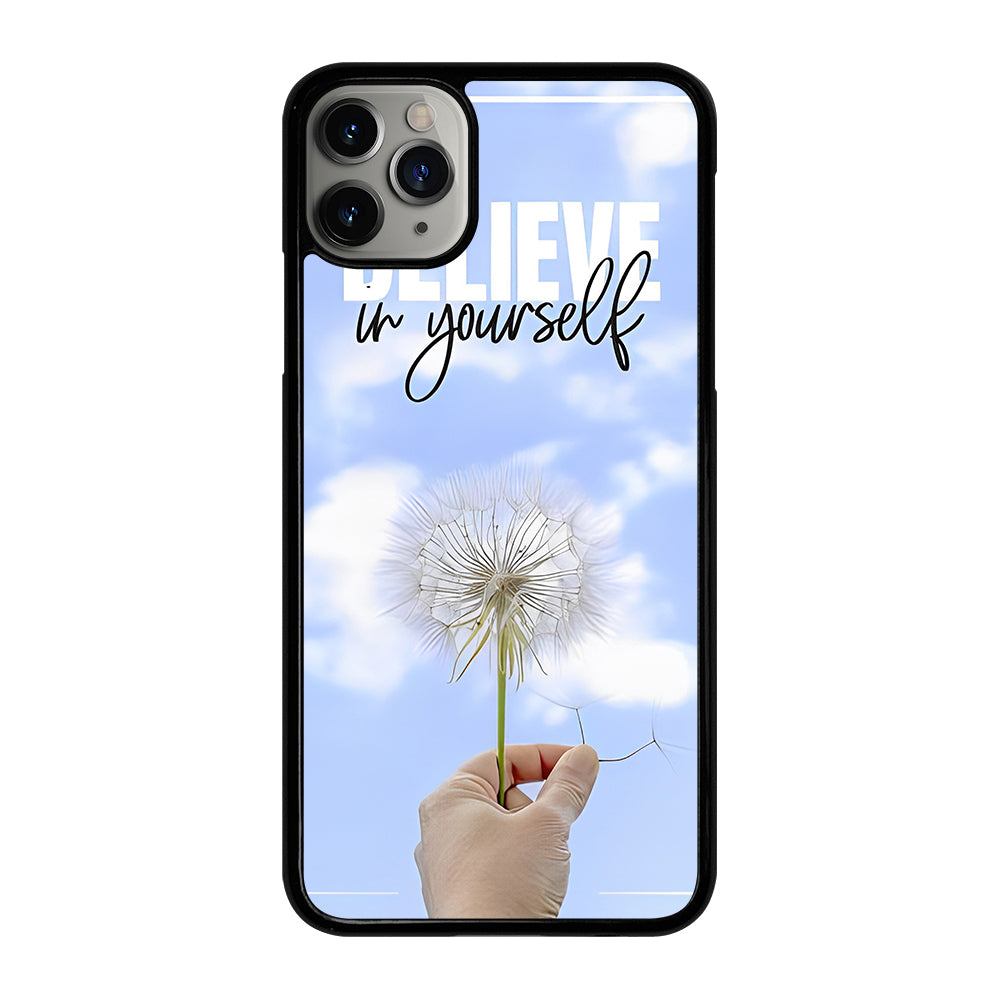BELIEVE IN YOURSELF QUOTE 3 iPhone 11 Pro Max Case Cover