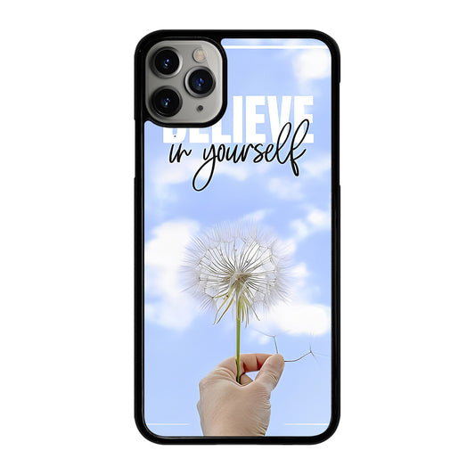 BELIEVE IN YOURSELF QUOTE 3 iPhone 11 Pro Max Case Cover