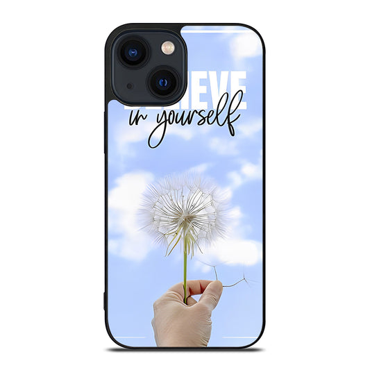 BELIEVE IN YOURSELF QUOTE 3 iPhone 14 Plus Case Cover