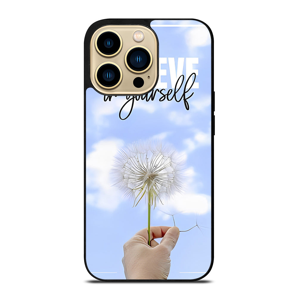 BELIEVE IN YOURSELF QUOTE 3 iPhone 14 Pro Max Case Cover