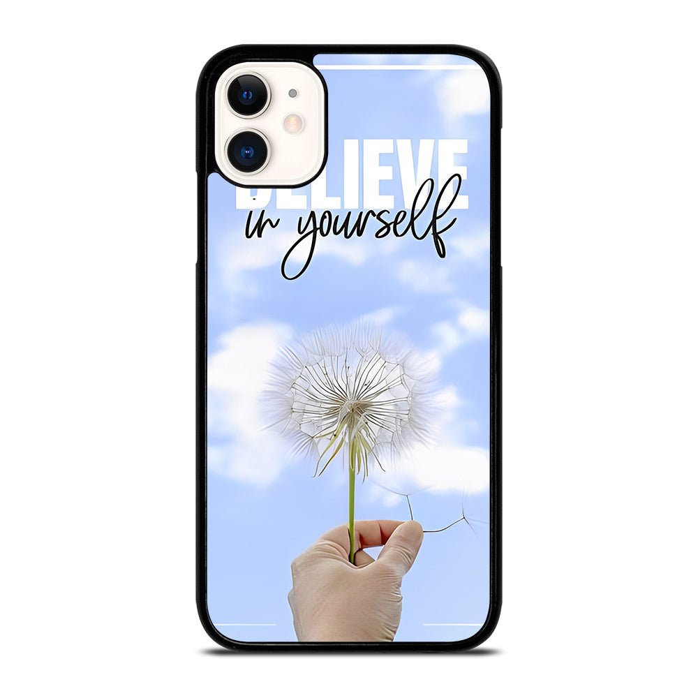 BELIEVE IN YOURSELF QUOTE 3 iPhone 11 Case Cover