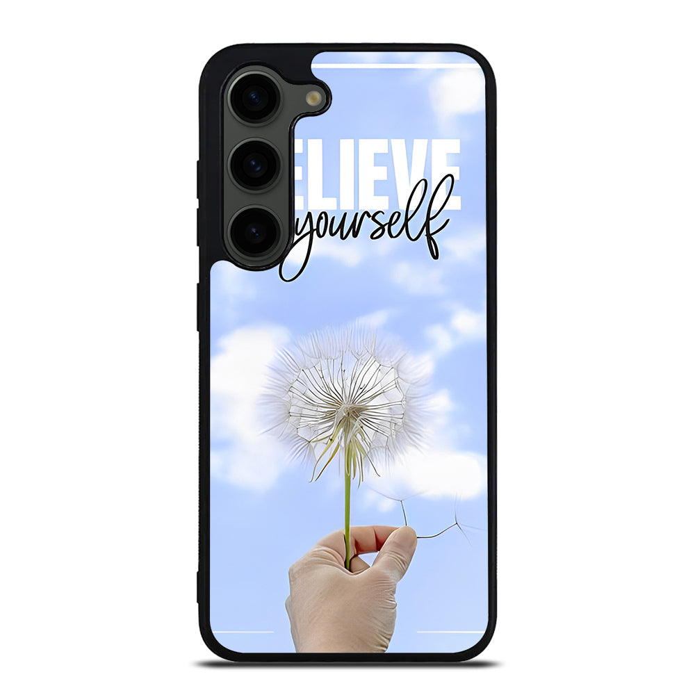 BELIEVE IN YOURSELF QUOTE 3 Samsung Galaxy S23 Plus Case Cover