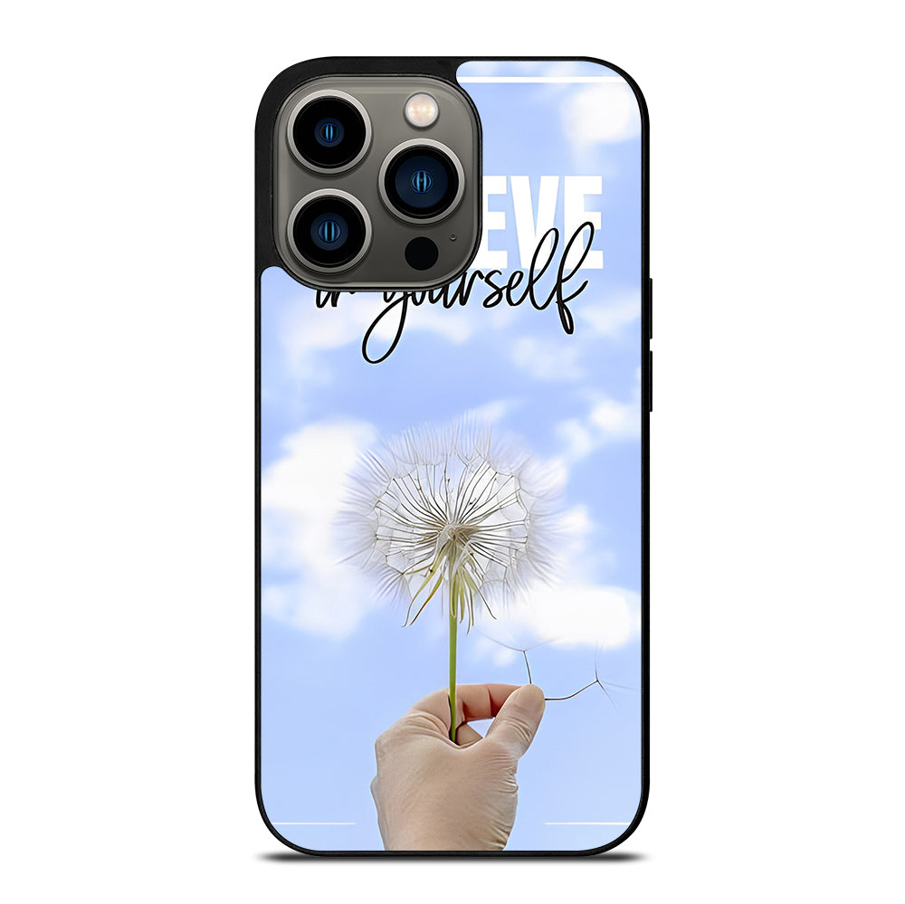 BELIEVE IN YOURSELF QUOTE 3 iPhone 13 Pro Case Cover