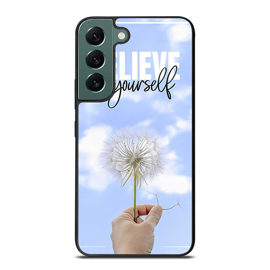 BELIEVE IN YOURSELF QUOTE 3 Samsung Galaxy S22 Case Cover