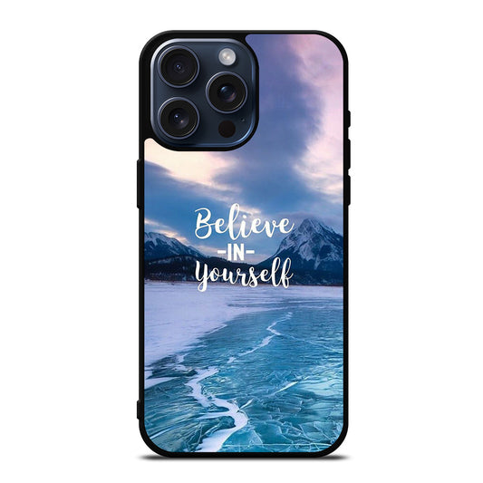 BELIEVE IN YOURSELF QUOTE 4 iPhone 15 Pro Max Case Cover
