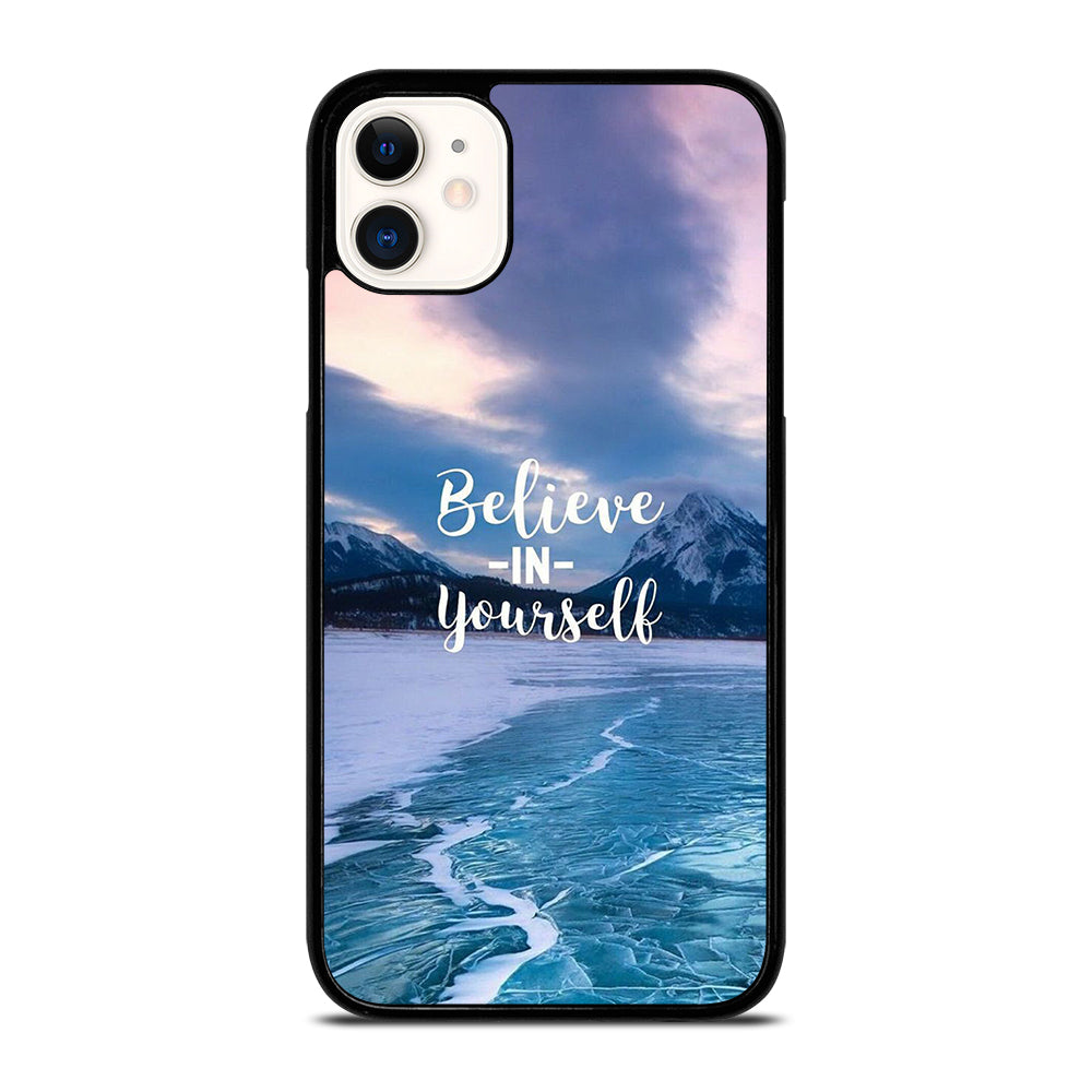 BELIEVE IN YOURSELF QUOTE 4 iPhone 11 Case Cover