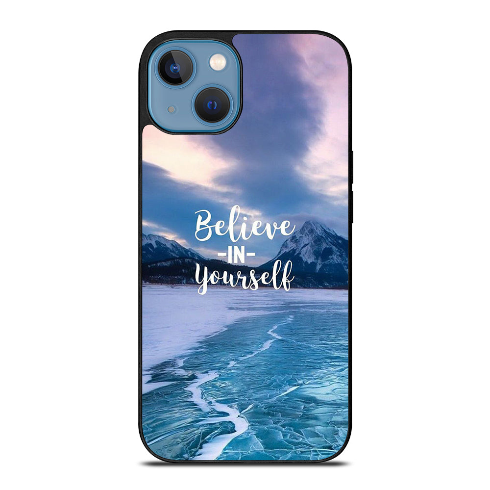BELIEVE IN YOURSELF QUOTE 4 iPhone 13 Case Cover